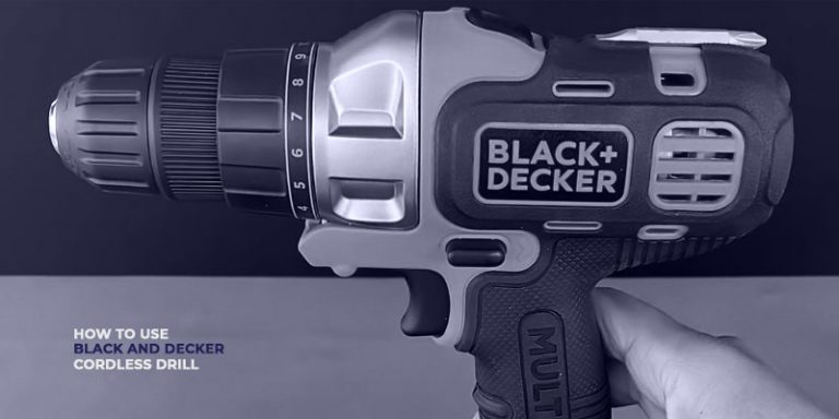 How to Use Black and Decker Cordless Drill
